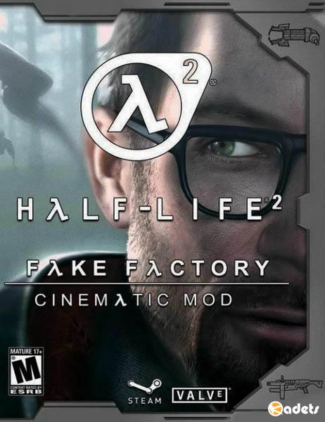 Half-Life 2: FakeFactory Cinematic Mod (2013-2017/RUS/ENG/Mod/Repack)