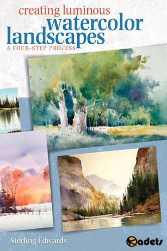 Sterling Edwards - Creating Luminous Watercolor Landscapes (A four-step process)