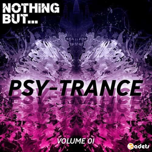 Nothing But... Psy Trance Vol.01 (2018)