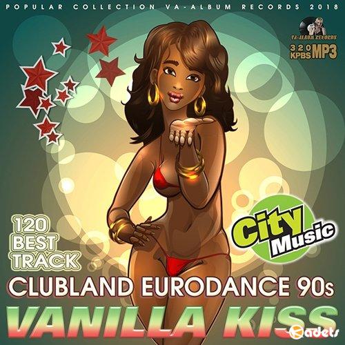 Vanilla Kiss: Clubland Eurodance 90s (2018) Mp3