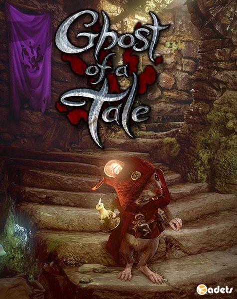 Ghost of a Tale (2018/RUS/ENG/Multi/RePack)