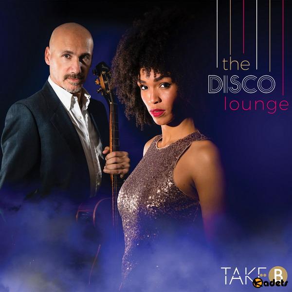 Take B - The Disco Lounge (2018) FLAC