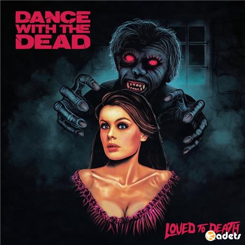 Dance With The Dead - Loved To Death (2018) Lossless