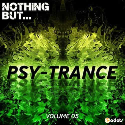 Nothing But... Psy-Trance Vol.05 (2018)