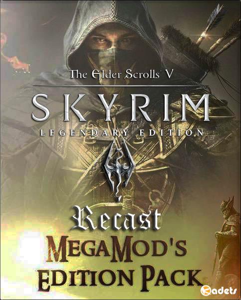 The Elder Scrolls V: Skyrim - Recast Legendary Edition (2017/RUS/Mod/RePack)