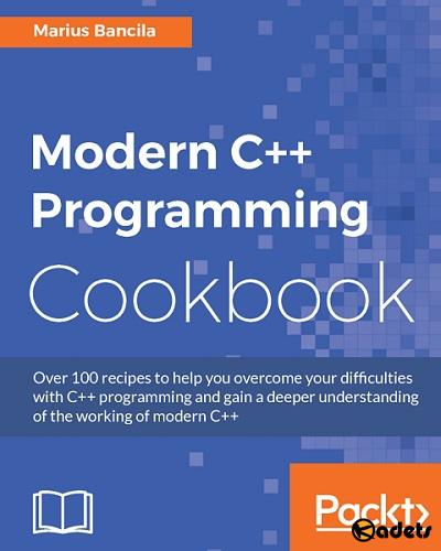 Marius Bancila - Modern C++ Programming. Cookbook