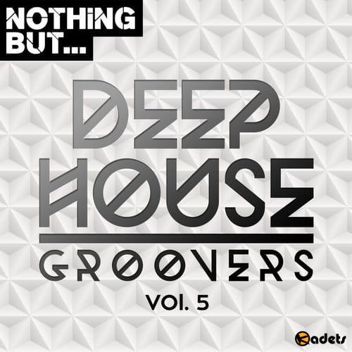 Nothing But... Deep House Groovers Vol.05 (2018)