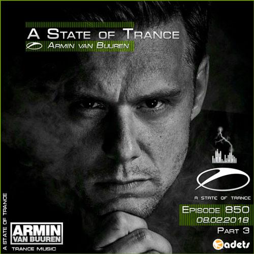 Armin van Buuren - A State of Trance 850 Part3 (08.02.2018)