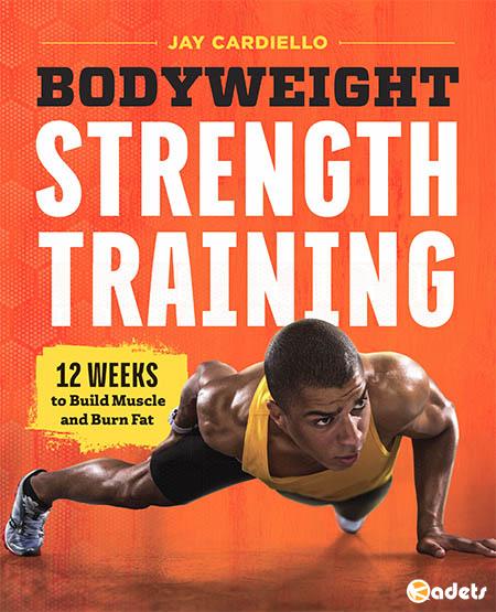 Bodyweight Strength Training: 12 Weeks to Build Muscle and Burn Fat