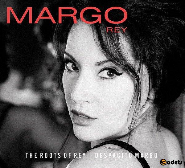 Margo Rey - The Roots Of Rey | Despacito Margo (2018) FLAC
