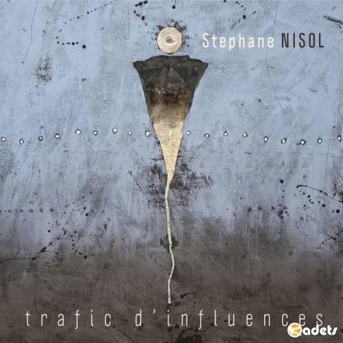 Stephane Nisol - Trafic d'influences (2018) [Hi-Res]