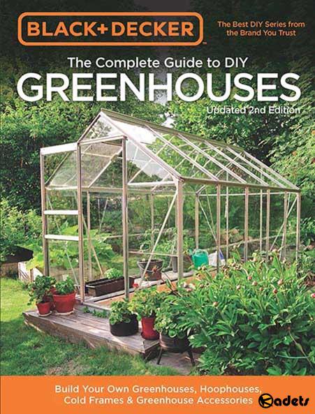 Black & Decker The Complete Guide to DIY Greenhouses