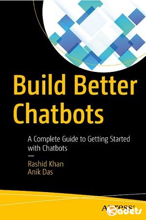 Rashid Khan, Anik Das - Build Better Chatbots
