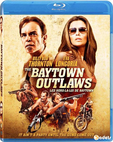 Бэйтаун вне закона / The Baytown Outlaws (2012) 