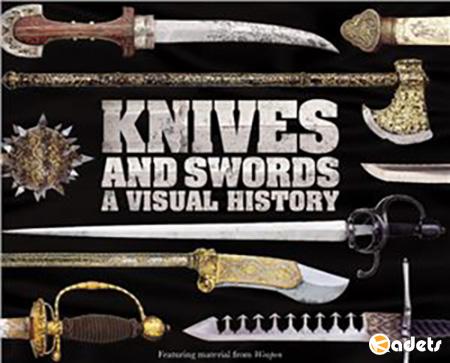 Knives and Swords. A visual history