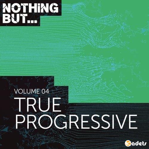 Nothing But... True Progressive Vol.04 (2018)