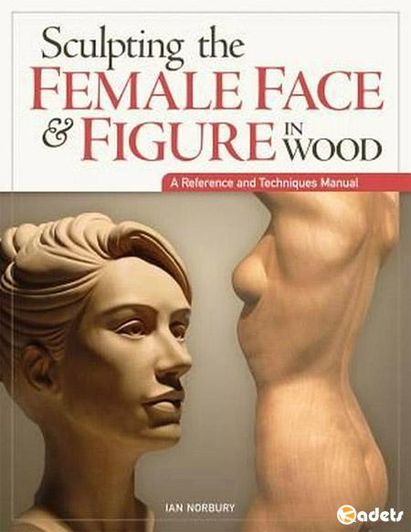 Sculpting the Female Face & Figure in Wood