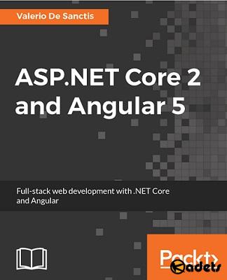 Valerio De Sanctis - ASP.NET Core 2 and Angular 5 (+ Code)