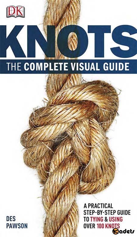 Knots: The complete visual Guide