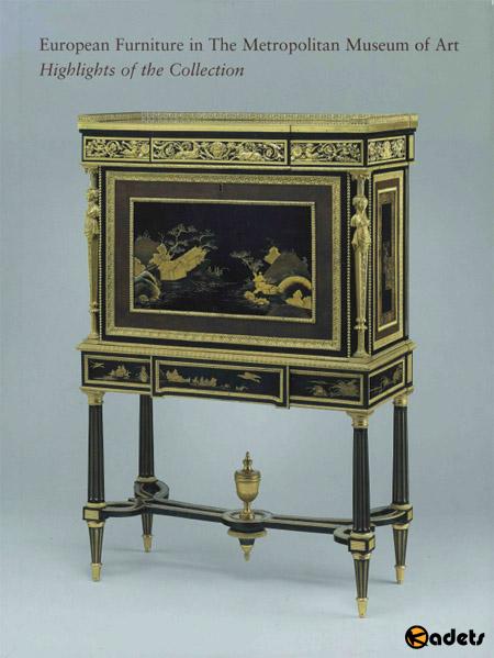 European Furniture in the Metropolitan Museum of Art. Highlights of the Collection
