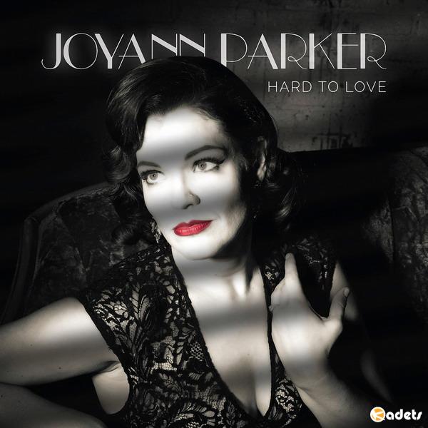 Joyann Parker - Hard To Love (2018) FLAC