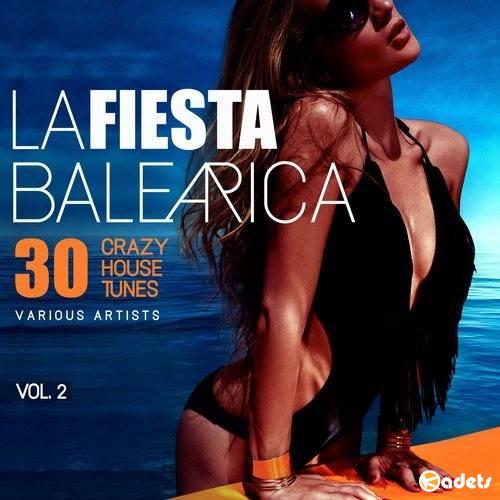 La Fiesta Balearica (30 Crazy House Tunes) Vol.2 (2018)