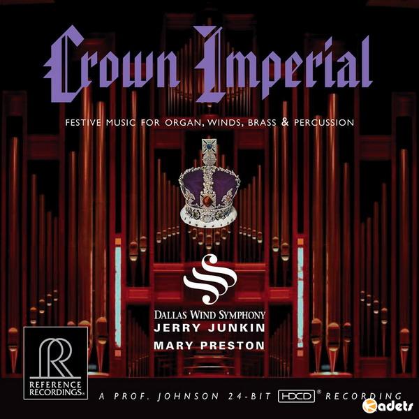 Jerry Junkin & Dallas Wind Symphony - Crown Imperial: Festive Music for Organ, Winds, Brass & Percussion (2007) (HDTracks)