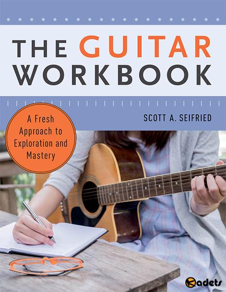 The Guitar Workbook : A Fresh Approach to Exploration and Mastery