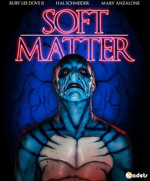Тонкая материя / Soft Matter (2018)