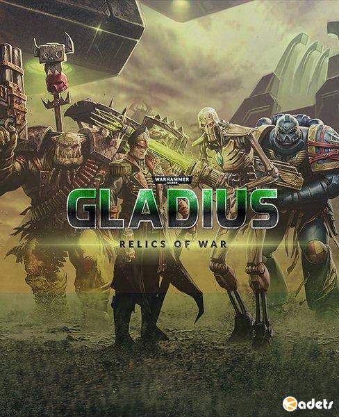 Warhammer 40,000: Gladius - Relics of War. Deluxe Edition (2018/RUS/ENG/Multi/RePack by xatab)