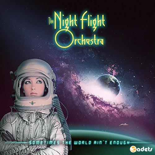 The Night Flight Orchestra - Sometimes the World Ain't Enough (2018)