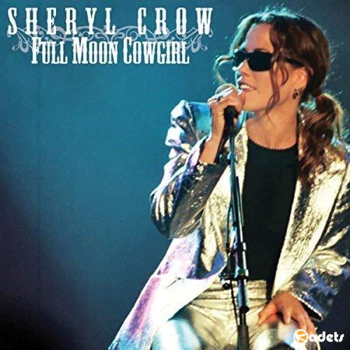 Sheryl Crow - Full Moon Cowgirl [Live Radio Broadcast] (2018)
