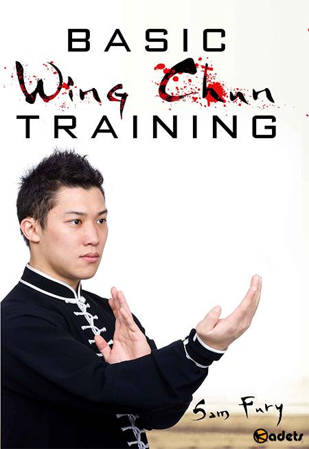 Basic Wing Chun Training: Wing Chun Kung Fu for Street Fighting and Self Defense