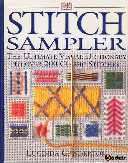 Stitch Sampler: The Ultimate Visual Dictionary to Over 200 Classic Stitches