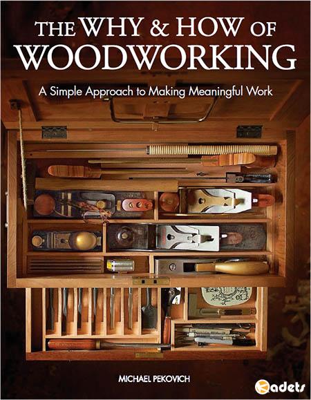 The Why & How of Woodworking: A Simple Approach to Making Meaningful Work