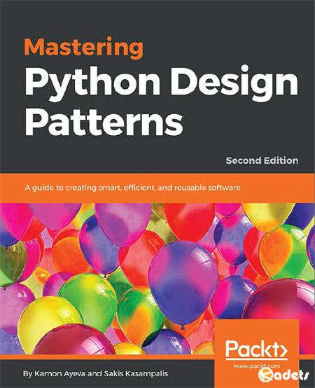 Mastering Python Design Patterns, 2nd Edition (+code)