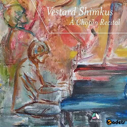 Vestard Shimkus - Chopin: 4 Ballades,3 Nocturnes Op.9 & Scherzo No.2, Op.31 (2018) FLAC