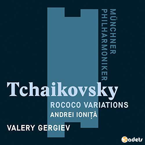 Münchner Philharmoniker - Tchaikovsky: Rococo Variations (2018) FLAC