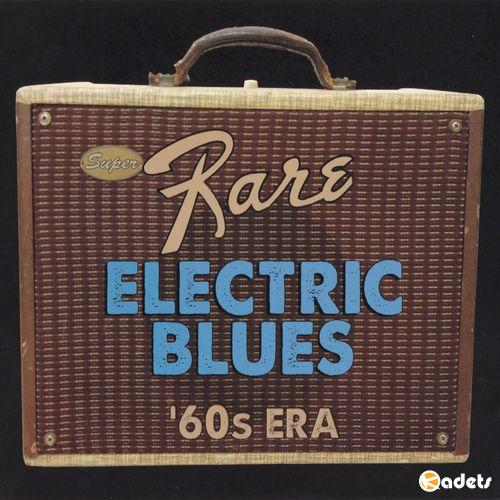 VA - Super Rare Electric Blues '60s Era (2014)