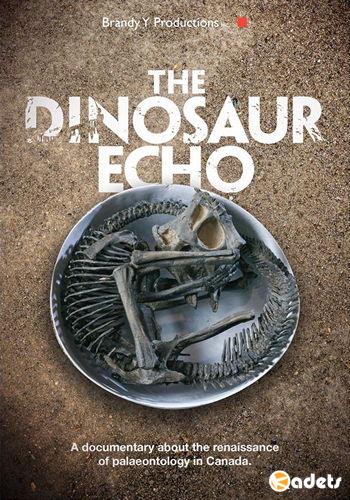 Эхо динозавров / The Dinosaur Echo (2017) HDTVRip 1080p