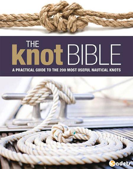 The Knot Bible: The complete guide to knots and their uses