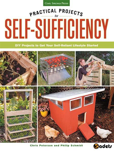 Practical Projects for Self-Sufficiency: DIY Projects to Get Your Self-Reliant Lifestyle Started