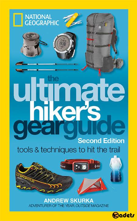 The Ultimate Hiker's Gear Guide: Tools and Techniques to Hit the Trail