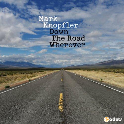 Mark Knopfler - Down The Road Wherever [Deluxe Edition] (2018)