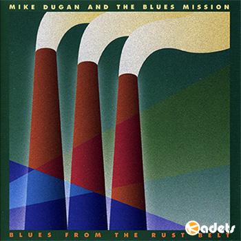 Mike Dugan and The Blues Mission - Blues From The Rust Belt (1994)