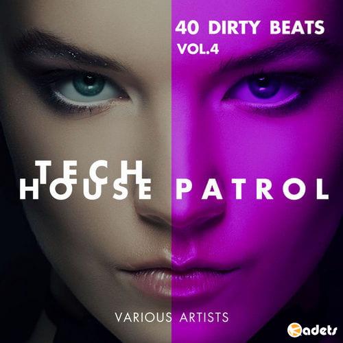 Tech House Patrol (40 Dirty Beats) Vol.4 (2018)