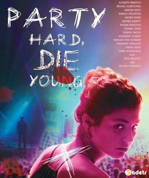 Отрывайся жёстко, умри молодым / Party Hard Die Young (2018)