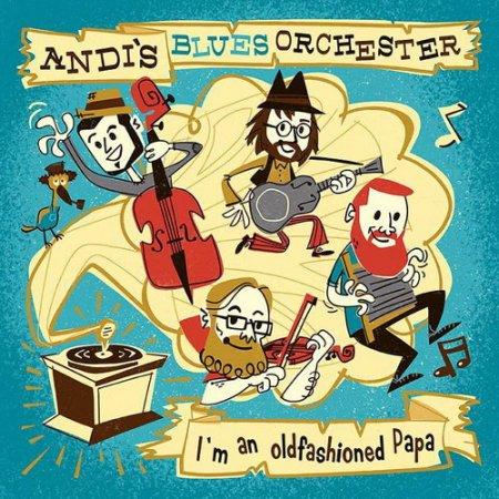 Andi's Blues Orchester - I'm an oldfashioned Papa (2018) FLAC