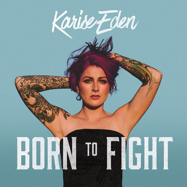 Karise Eden - Born To Fight (2018) FLAC