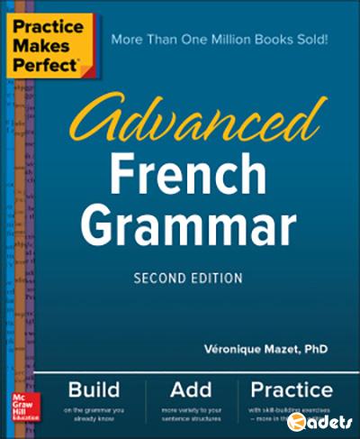 Practice Makes Perfect: Advanced French Grammar, 2nd Edition